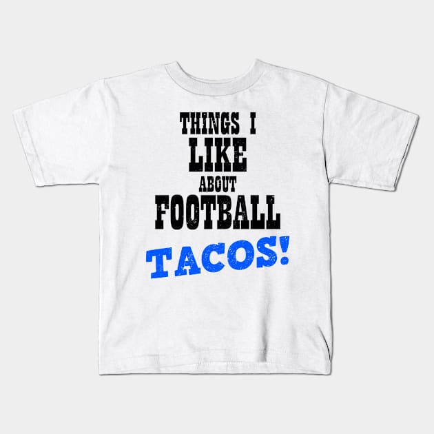 Taco Football Shirt | Things I Like About Football Gift Kids T-Shirt by Gawkclothing